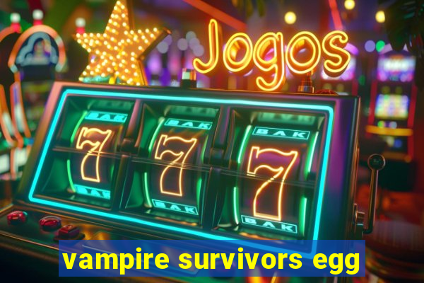 vampire survivors egg